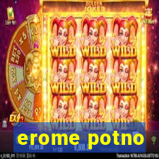 erome potno